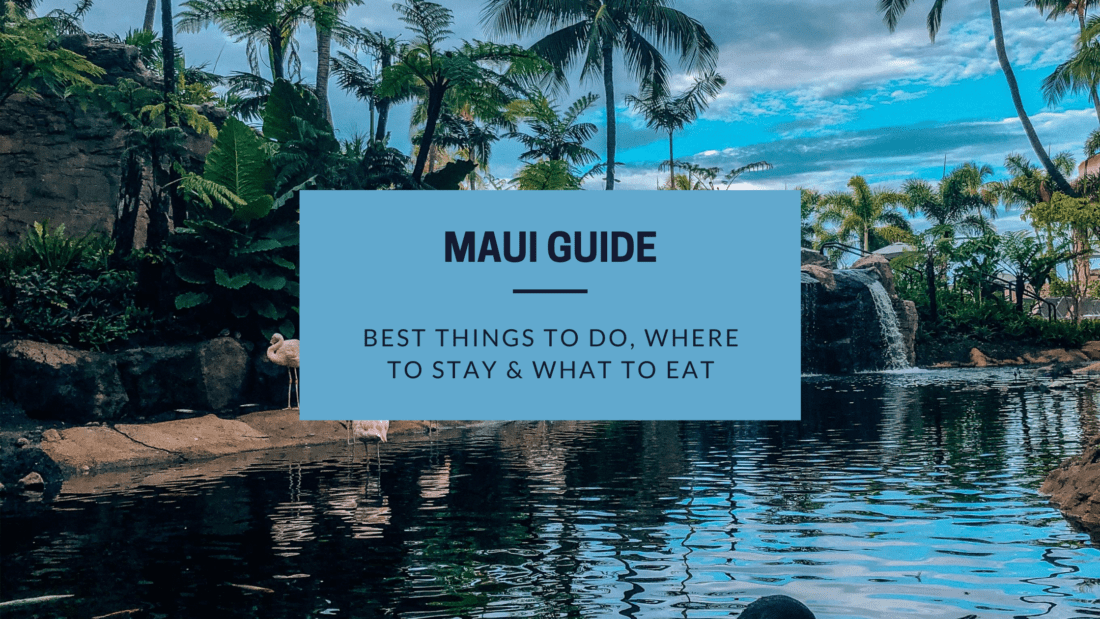 Ultimate Maui Guide Experience the Best things to do in Maui, Hawaii