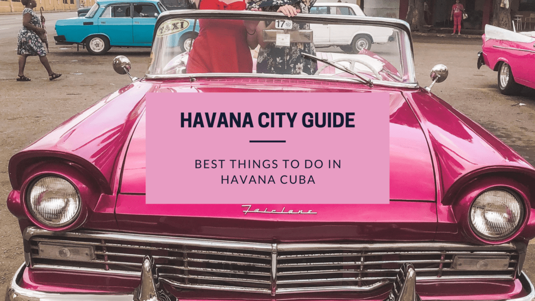 Havana City Guide Explore The Heart Of Cuba Wanderlust With Lisa